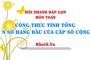Công thức tính tổng n số hạng đầu của một Cấp Số Cộng (CSC) Toán 11 - Hỏi nhanh đáp gọn